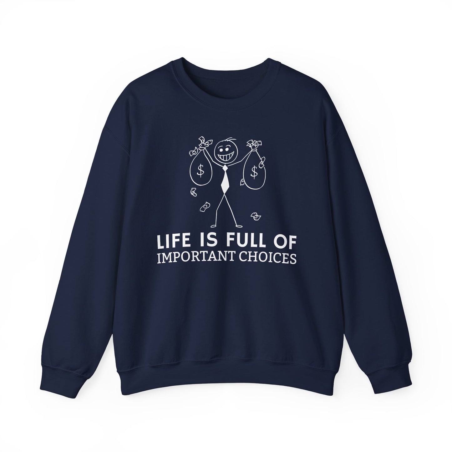 Life Is Full Of Important Choices Unisex Sweatshirt