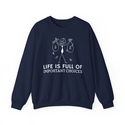 Life Is Full Of Important Choices Unisex Sweatshirt