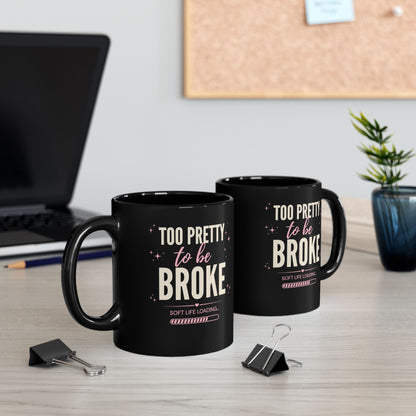 Too Pretty to Be Broke Black Mug