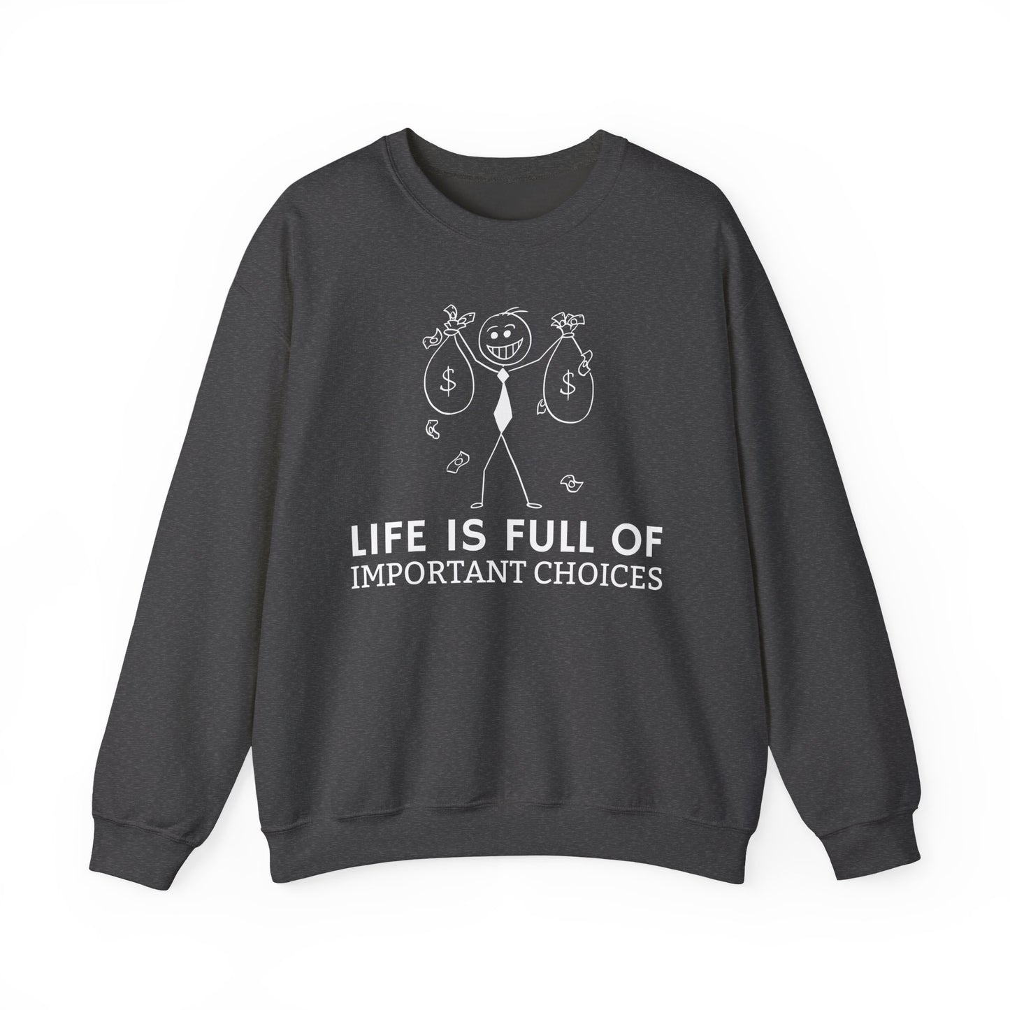 Life Is Full Of Important Choices Unisex Sweatshirt