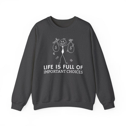 Life Is Full Of Important Choices Unisex Sweatshirt
