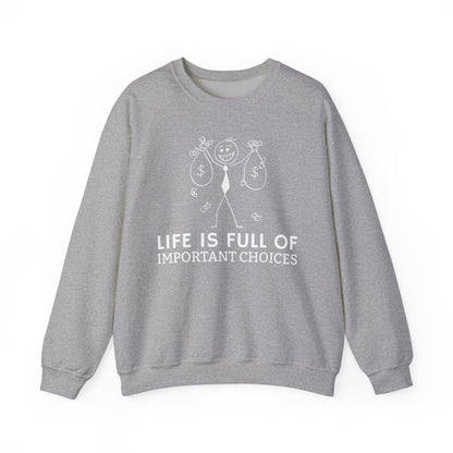 Life Is Full Of Important Choices Unisex Sweatshirt