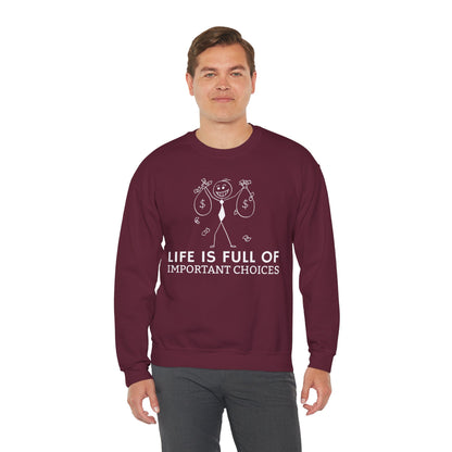 Life Is Full Of Important Choices Unisex Sweatshirt