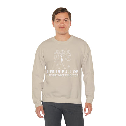 Life Is Full Of Important Choices Unisex Sweatshirt