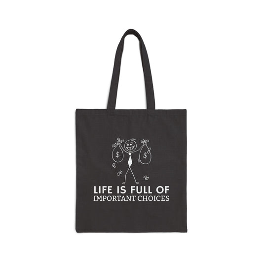 Life Is Full Of Important Choices Canvas Tote Bag