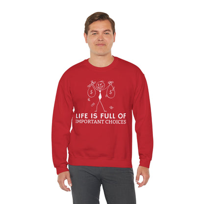 Life Is Full Of Important Choices Unisex Sweatshirt