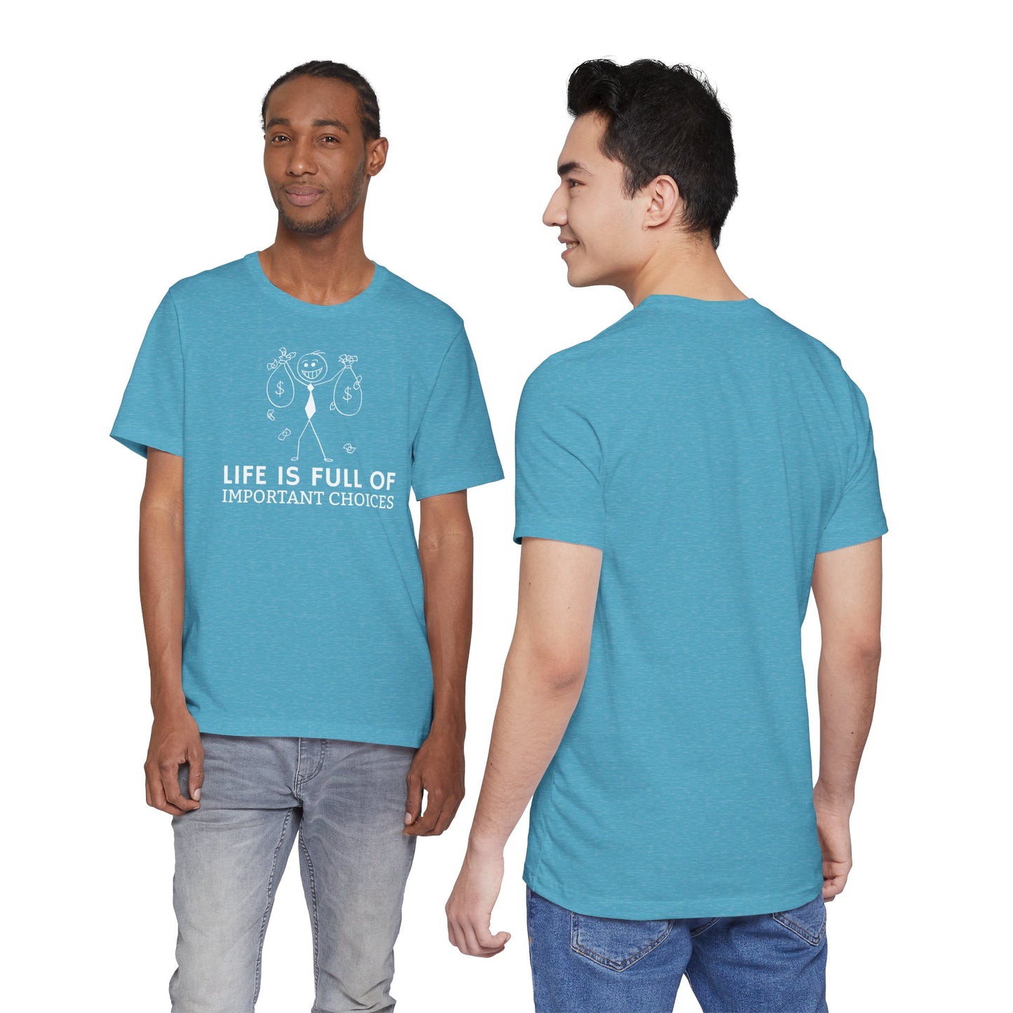 Life Is Full Of Important Choices Unisex T-Shirt