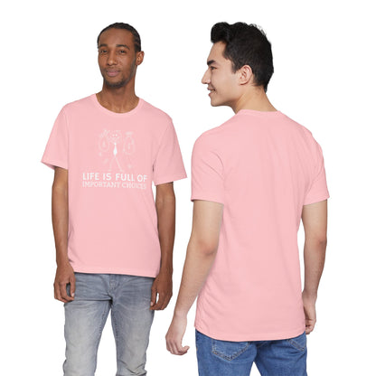 Life Is Full Of Important Choices Unisex T-Shirt