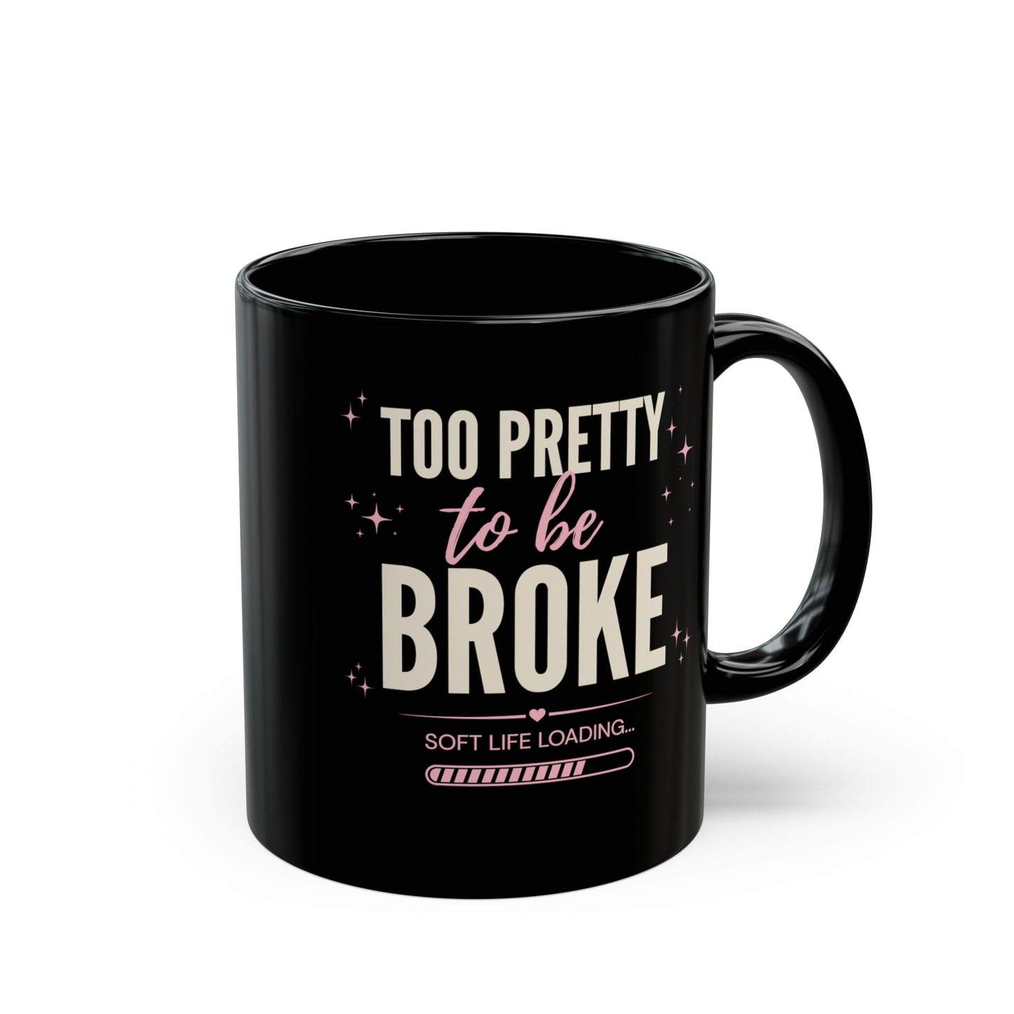 Too Pretty to Be Broke Black Mug