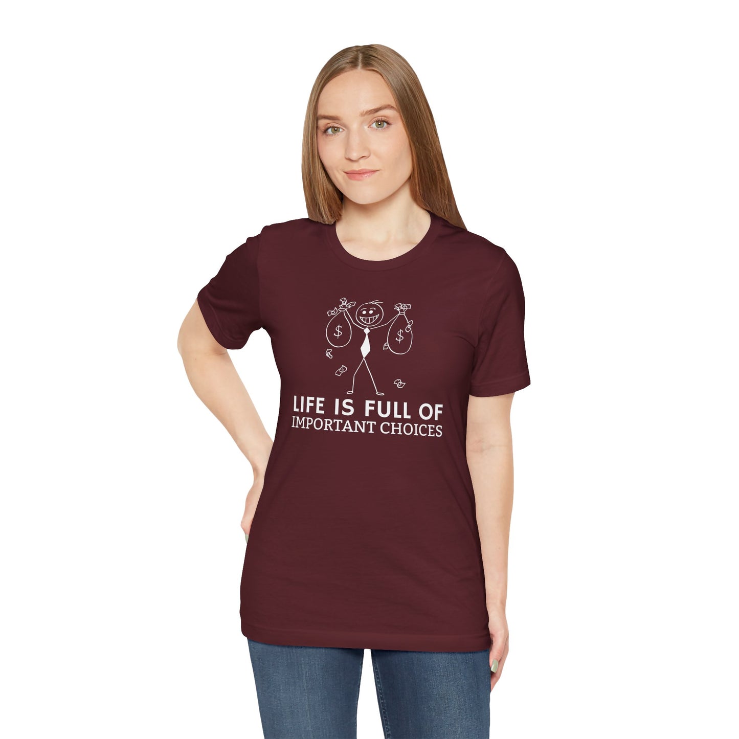 Life Is Full Of Important Choices Unisex T-Shirt