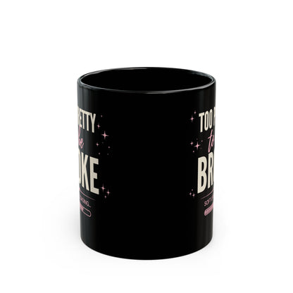Too Pretty to Be Broke Black Mug