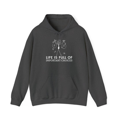 Life Is Full Of Important Choices Unisex Hoodie