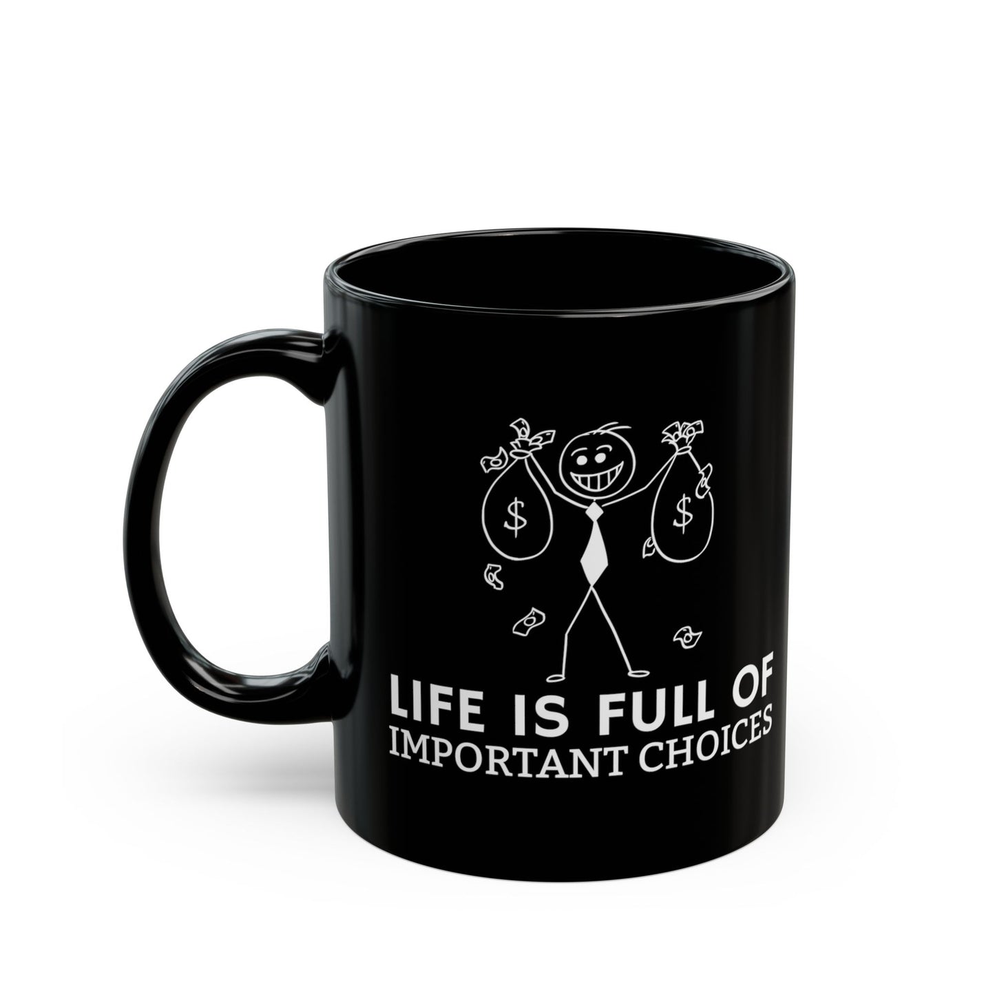Life Is Full Of Important Choices Mug