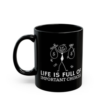 Life Is Full Of Important Choices Mug
