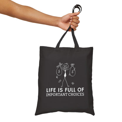 Life Is Full Of Important Choices Canvas Tote Bag