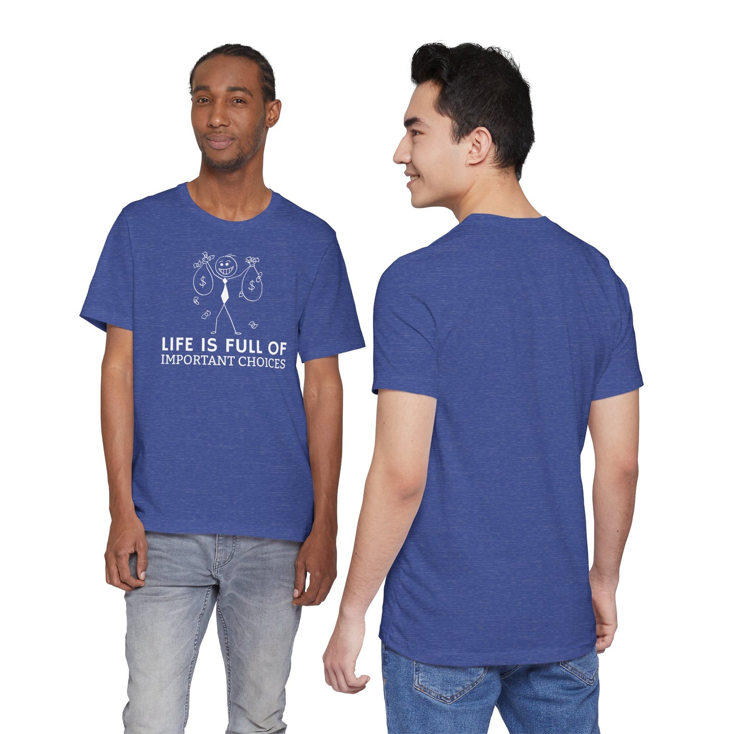 Life Is Full Of Important Choices Unisex T-Shirt