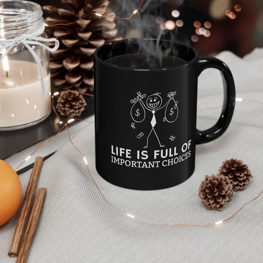 Life Is Full Of Important Choices Mug