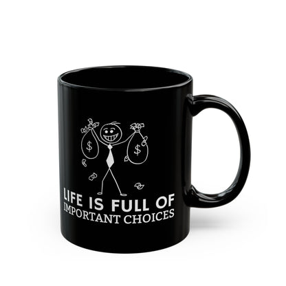 Life Is Full Of Important Choices Mug