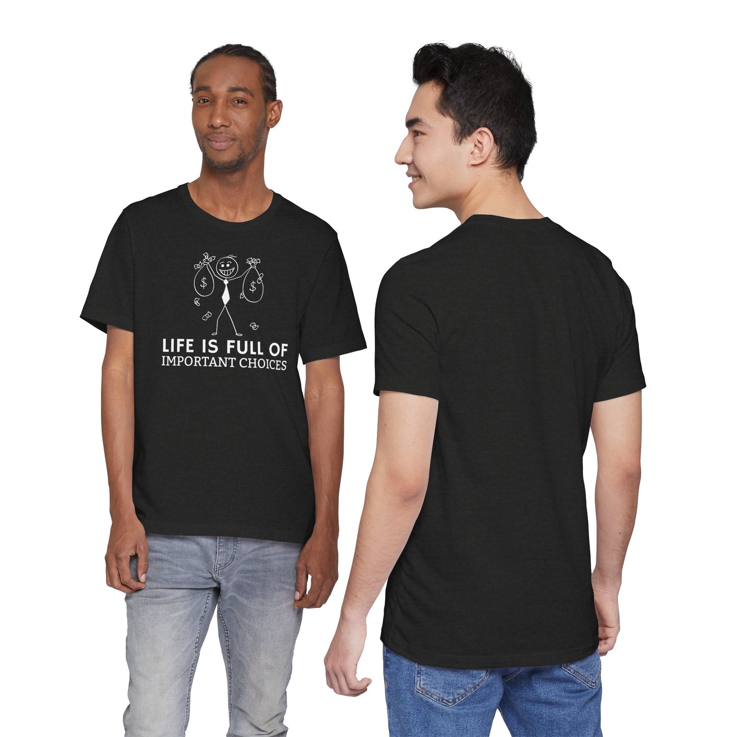 Life Is Full Of Important Choices Unisex T-Shirt