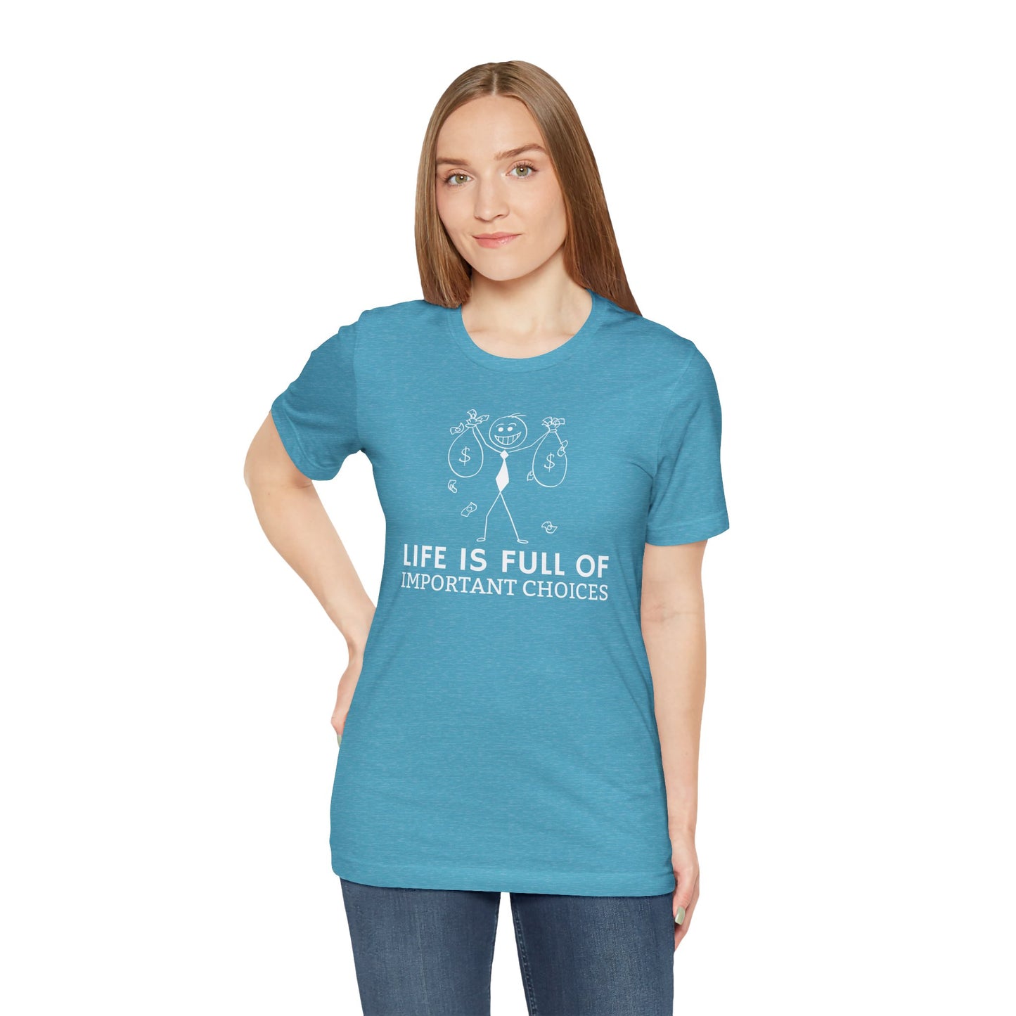 Life Is Full Of Important Choices Unisex T-Shirt