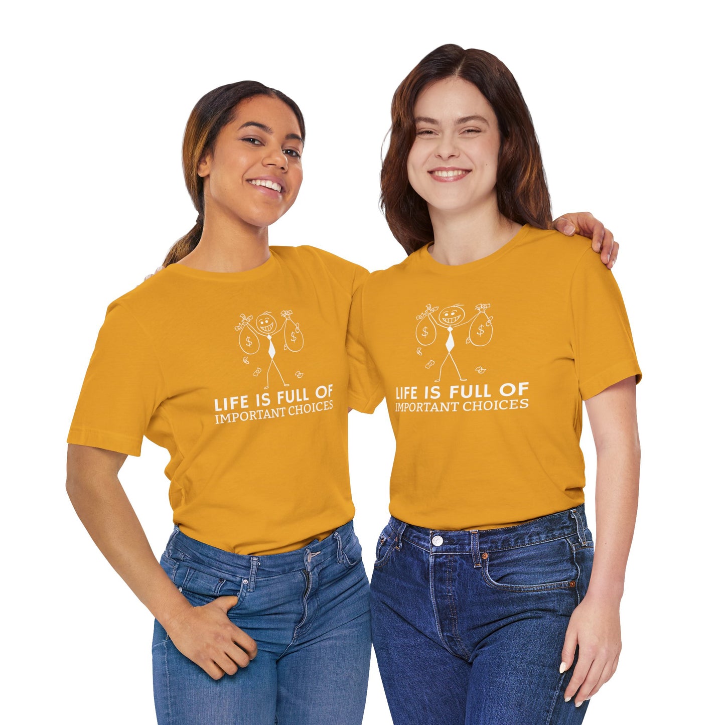 Life Is Full Of Important Choices Unisex T-Shirt