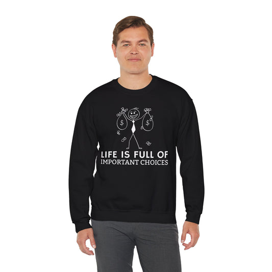 Life Is Full Of Important Choices Unisex Sweatshirt