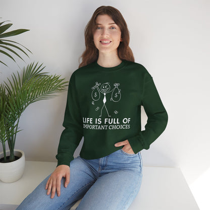 Life Is Full Of Important Choices Unisex Sweatshirt