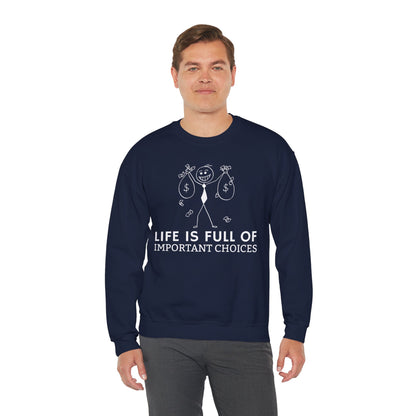Life Is Full Of Important Choices Unisex Sweatshirt
