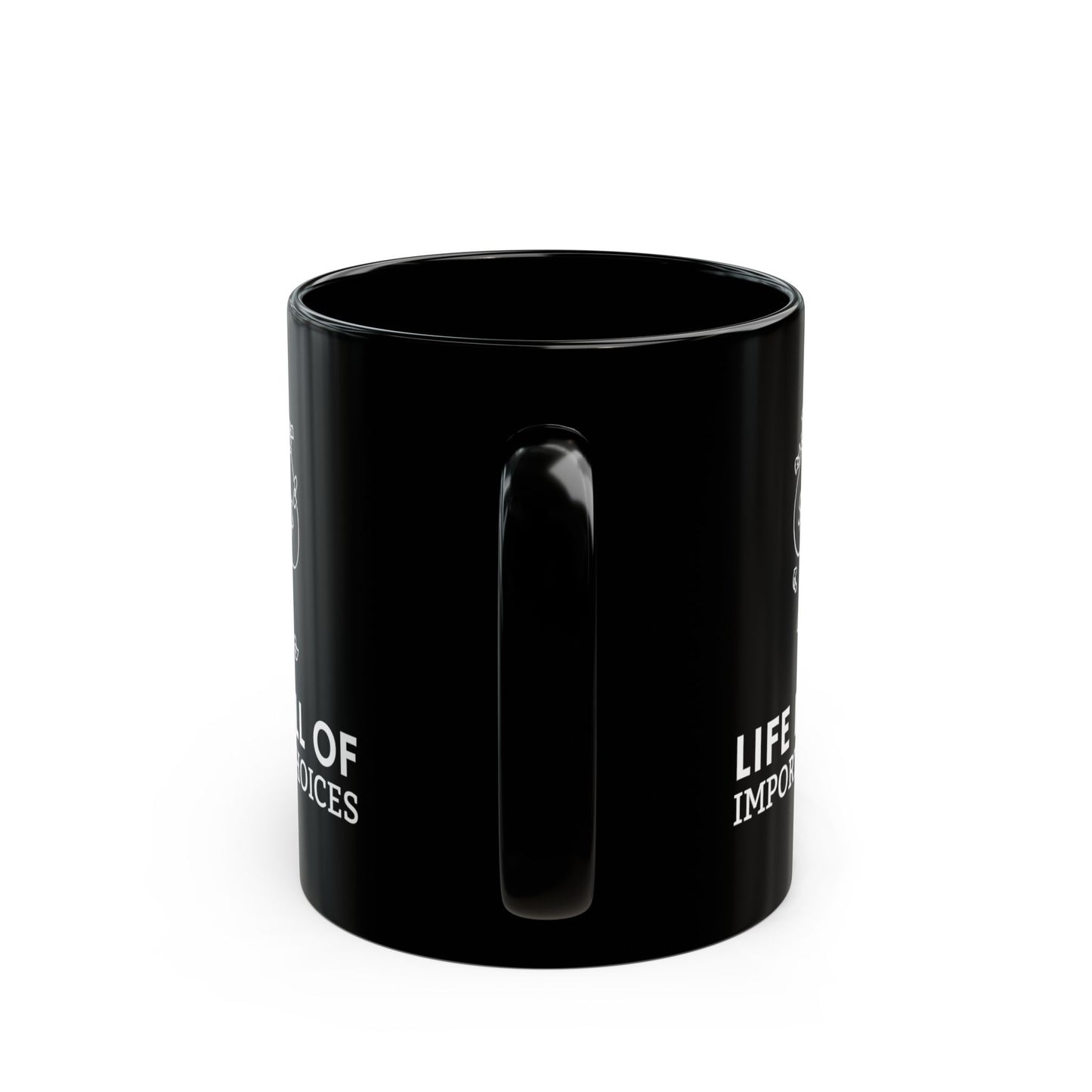 Life Is Full Of Important Choices Mug