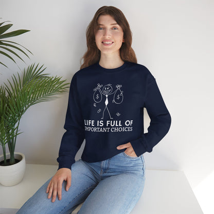 Life Is Full Of Important Choices Unisex Sweatshirt