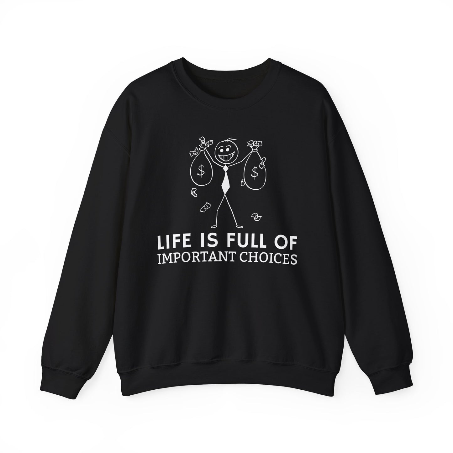 Life Is Full Of Important Choices Unisex Sweatshirt