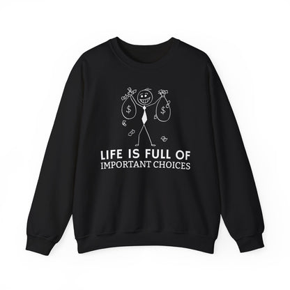 Life Is Full Of Important Choices Unisex Sweatshirt