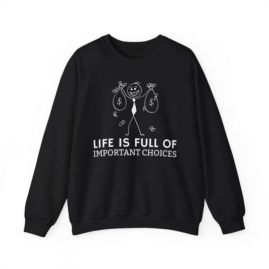 Life Is Full Of Important Choices Unisex Sweatshirt