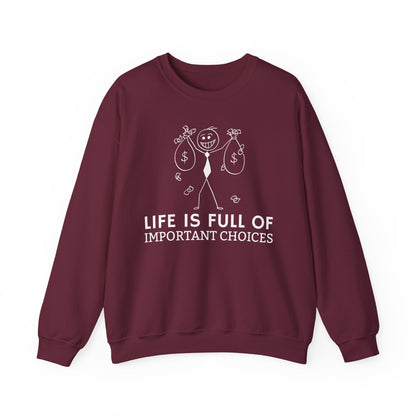 Life Is Full Of Important Choices Unisex Sweatshirt