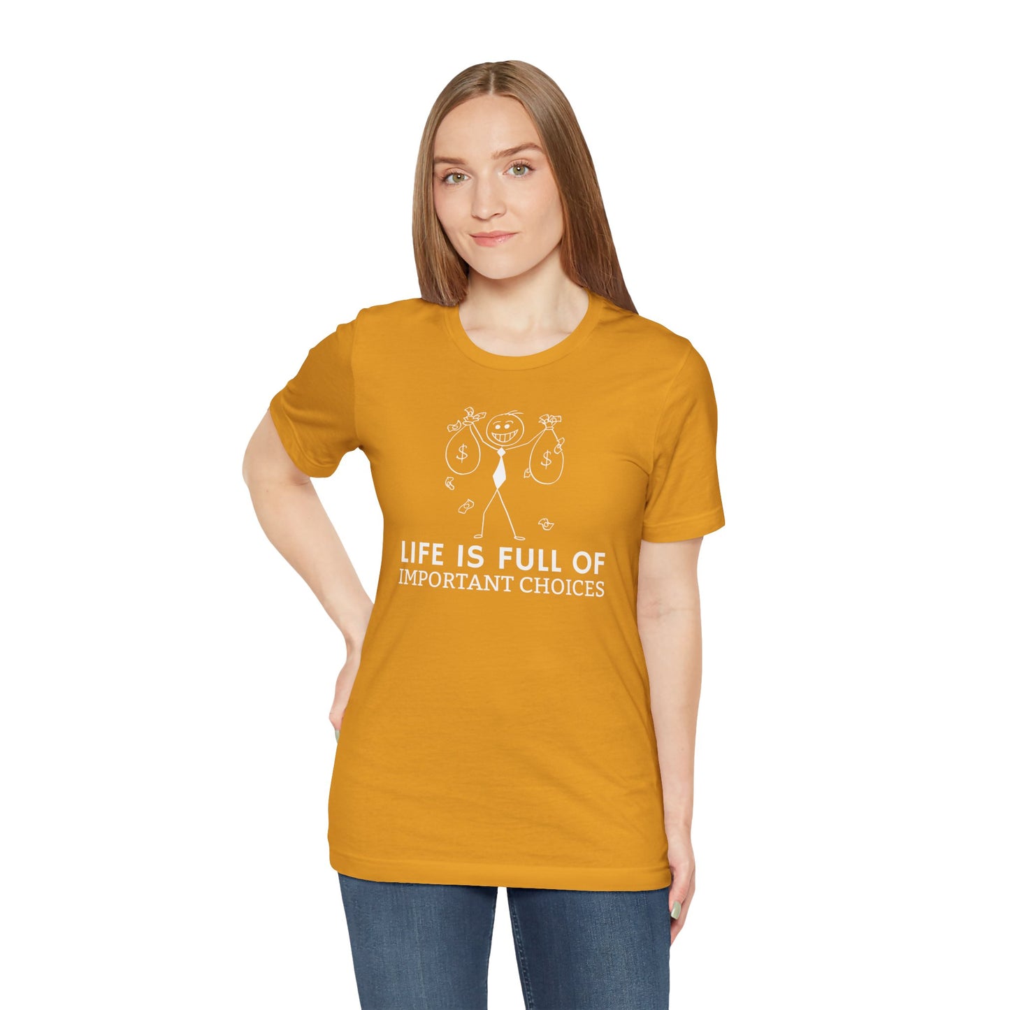 Life Is Full Of Important Choices Unisex T-Shirt