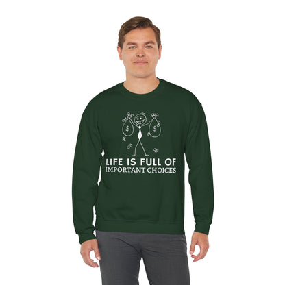 Life Is Full Of Important Choices Unisex Sweatshirt