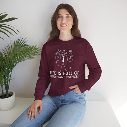 Life Is Full Of Important Choices Unisex Sweatshirt