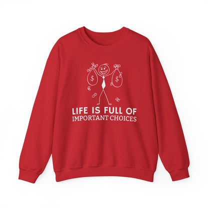 Life Is Full Of Important Choices Unisex Sweatshirt