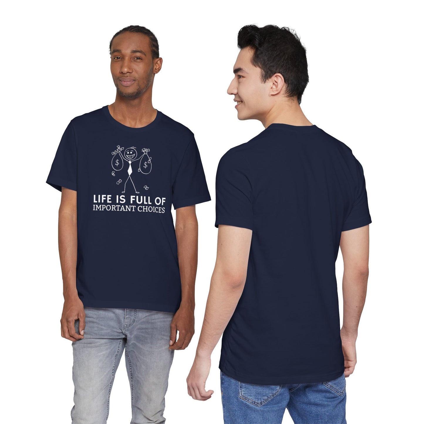 Life Is Full Of Important Choices Unisex T-Shirt