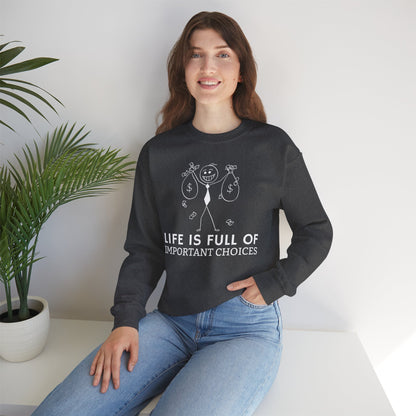 Life Is Full Of Important Choices Unisex Sweatshirt