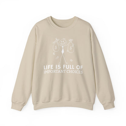 Life Is Full Of Important Choices Unisex Sweatshirt
