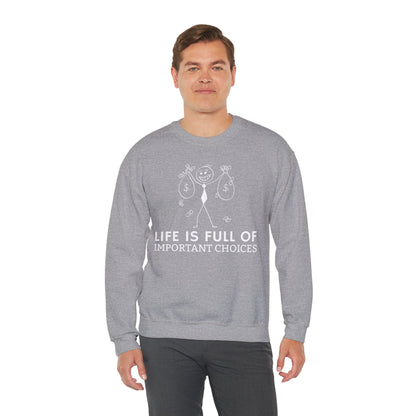 Life Is Full Of Important Choices Unisex Sweatshirt