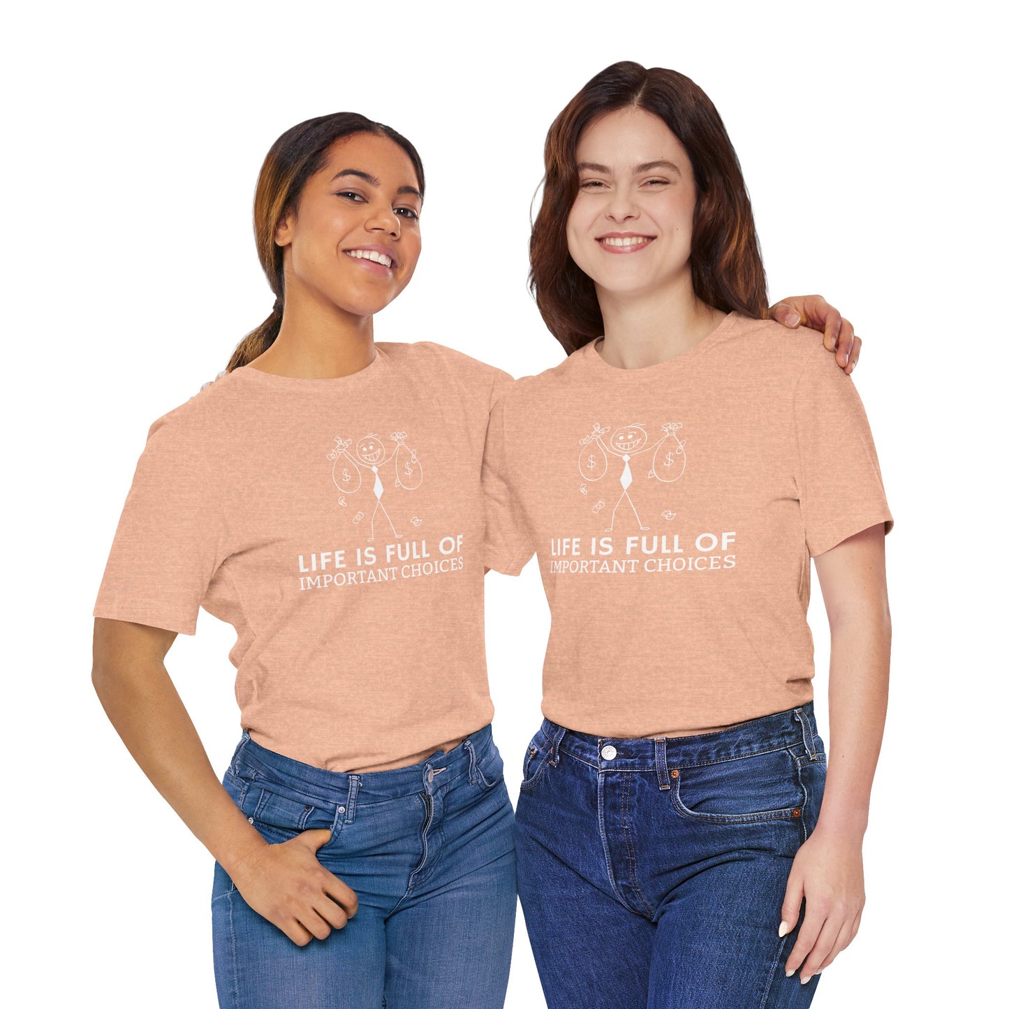Life Is Full Of Important Choices Unisex T-Shirt